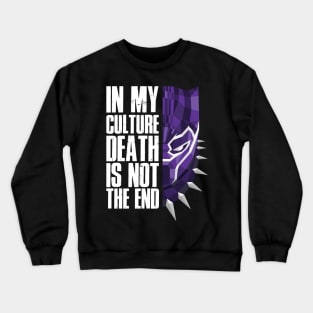 In my cutlure death is not the end Crewneck Sweatshirt